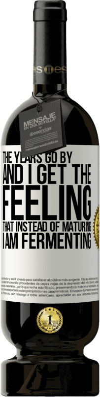 «年が経ち、私は成熟する代わりに、発酵しているような気がします» プレミアム版 MBS® 予約する