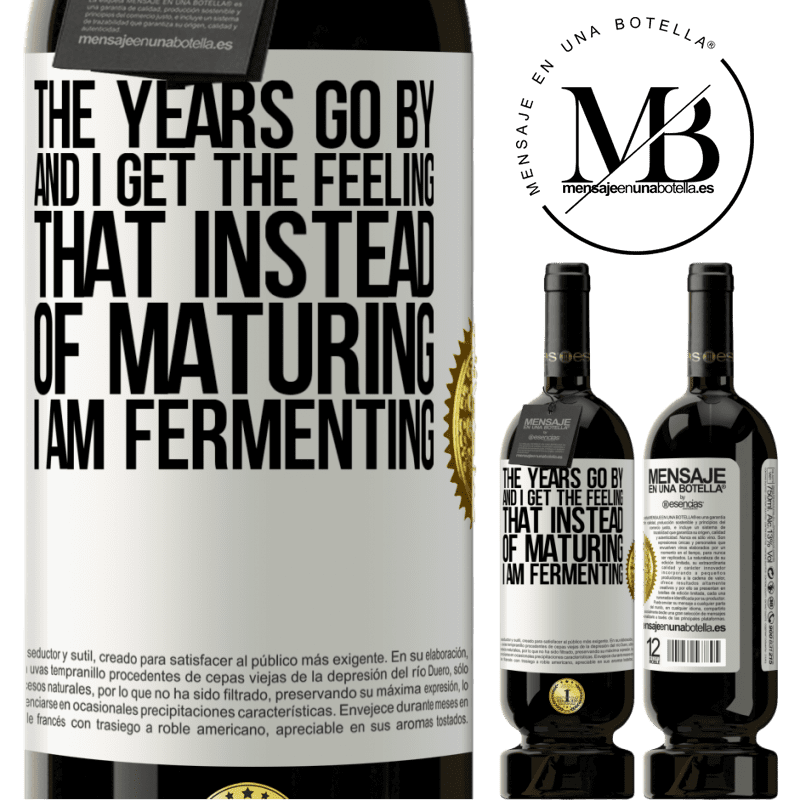 29,95 € Free Shipping | Red Wine Premium Edition MBS® Reserva The years go by and I get the feeling that instead of maturing, I am fermenting White Label. Customizable label Reserva 12 Months Harvest 2014 Tempranillo