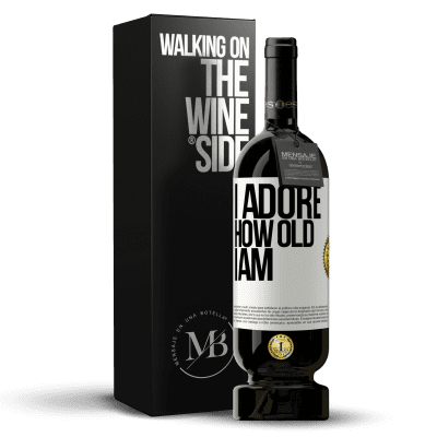 «I adore how old I am» Premium Edition MBS® Reserve