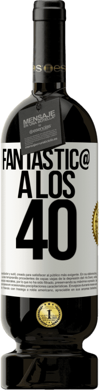 49,95 € | Vino Tinto Edición Premium MBS® Reserva Fantástic@ a los 40 Etiqueta Blanca. Etiqueta personalizable Reserva 12 Meses Cosecha 2014 Tempranillo