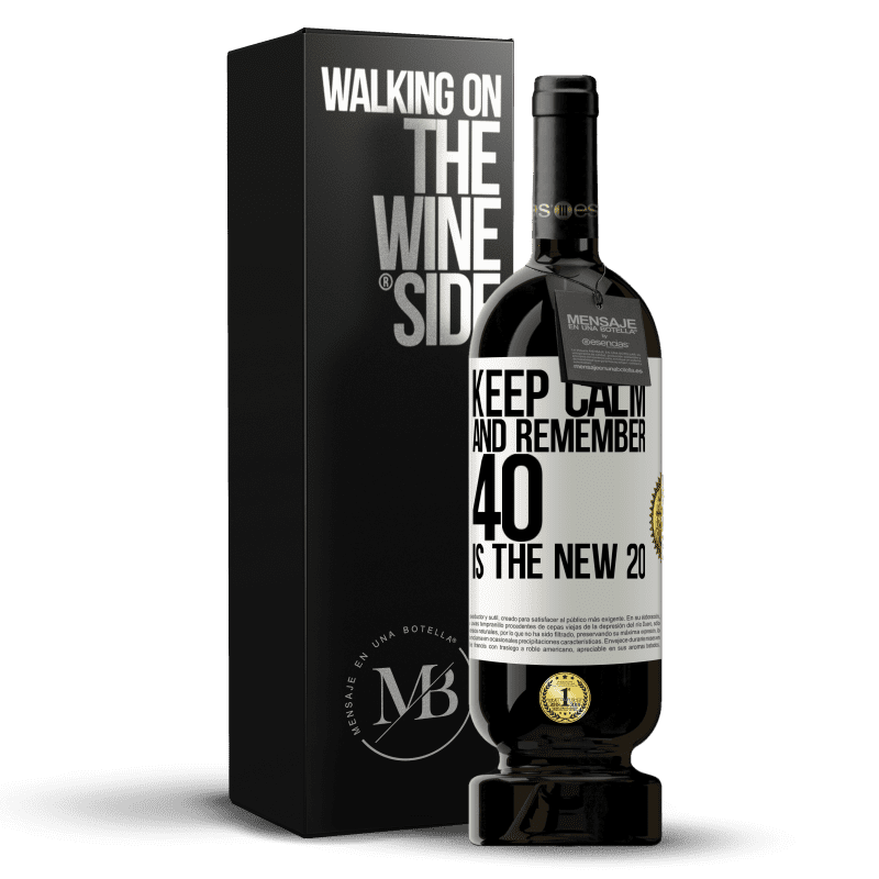 49,95 € Free Shipping | Red Wine Premium Edition MBS® Reserve Keep calm and remember, 40 is the new 20 White Label. Customizable label Reserve 12 Months Harvest 2014 Tempranillo