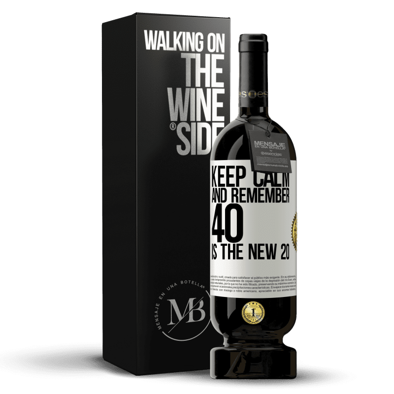 49,95 € Free Shipping | Red Wine Premium Edition MBS® Reserve Keep calm and remember, 40 is the new 20 White Label. Customizable label Reserve 12 Months Harvest 2015 Tempranillo