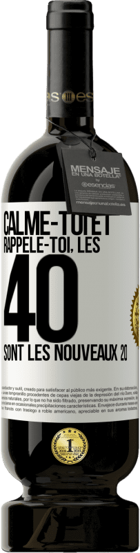 49,95 € Envoi gratuit | Vin rouge Édition Premium MBS® Réserve Calme-toi et rappèle-toi, les 40 sont les nouveaux 20 Étiquette Blanche. Étiquette personnalisable Réserve 12 Mois Récolte 2016 Tempranillo