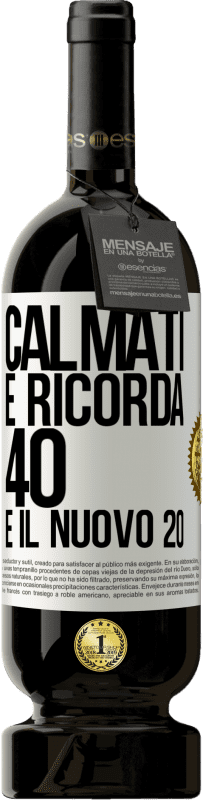 49,95 € Spedizione Gratuita | Vino rosso Edizione Premium MBS® Riserva Calmati e ricorda, 40 è il nuovo 20 Etichetta Bianca. Etichetta personalizzabile Riserva 12 Mesi Raccogliere 2016 Tempranillo