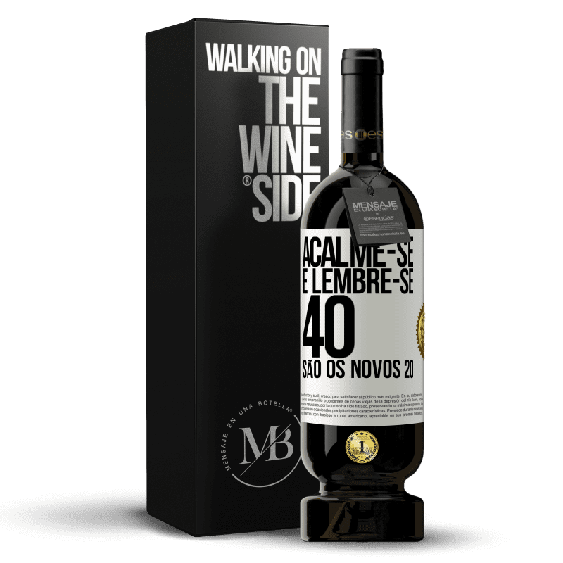 49,95 € Envio grátis | Vinho tinto Edição Premium MBS® Reserva Acalme-se e lembre-se, 40 são os novos 20 Etiqueta Branca. Etiqueta personalizável Reserva 12 Meses Colheita 2016 Tempranillo