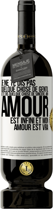 49,95 € | Vin rouge Édition Premium MBS® Réserve Je ne te dis pas quelque chose de gentil, je te dis quelque chose de sincère, mon amour est infini et mon amour est vrai Étiquette Blanche. Étiquette personnalisable Réserve 12 Mois Récolte 2016 Tempranillo