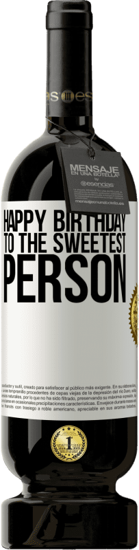 49,95 € | Red Wine Premium Edition MBS® Reserve Happy birthday to the sweetest person White Label. Customizable label Reserve 12 Months Harvest 2014 Tempranillo