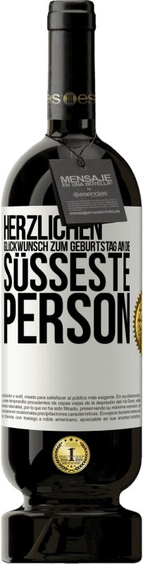 49,95 € | Rotwein Premium Ausgabe MBS® Reserve Herzlichen Glückwunsch zum Geburtstag an die süßeste Person Weißes Etikett. Anpassbares Etikett Reserve 12 Monate Ernte 2016 Tempranillo