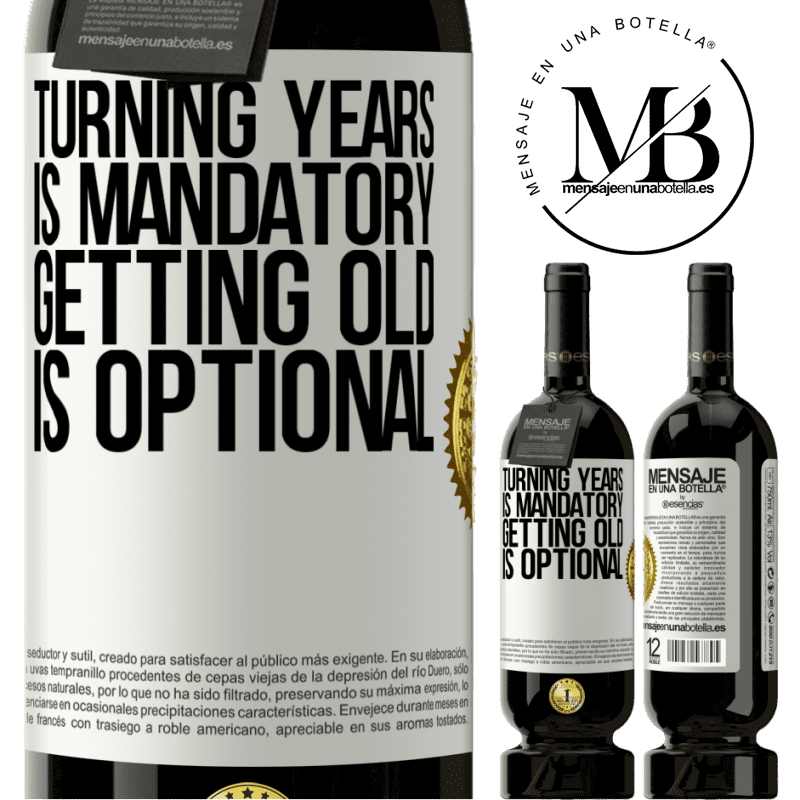 49,95 € Free Shipping | Red Wine Premium Edition MBS® Reserve Turning years is mandatory, getting old is optional White Label. Customizable label Reserve 12 Months Harvest 2015 Tempranillo