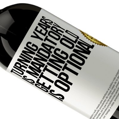 Unique & Personal Expressions. «Turning years is mandatory, getting old is optional» Premium Edition MBS® Reserve