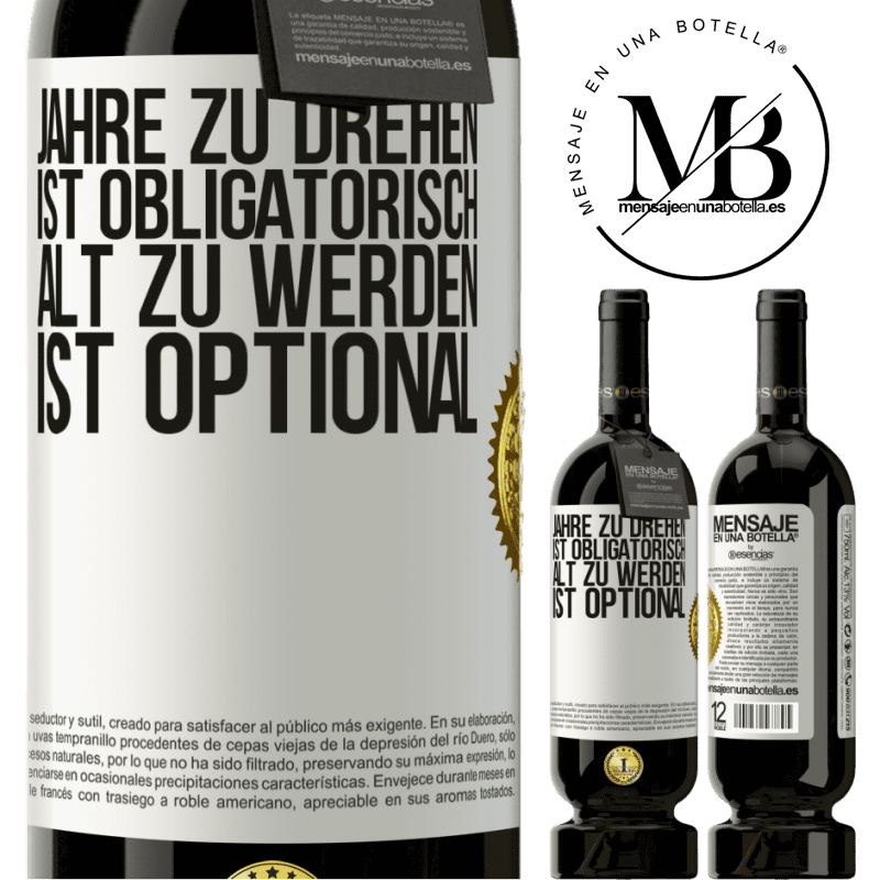 49,95 € Kostenloser Versand | Rotwein Premium Ausgabe MBS® Reserve Geburtstag haben ist obligatorisch, alt werden ist optional Weißes Etikett. Anpassbares Etikett Reserve 12 Monate Ernte 2015 Tempranillo