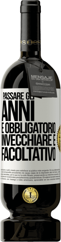 49,95 € | Vino rosso Edizione Premium MBS® Riserva Passare gli anni è obbligatorio, invecchiare è facoltativo Etichetta Bianca. Etichetta personalizzabile Riserva 12 Mesi Raccogliere 2015 Tempranillo