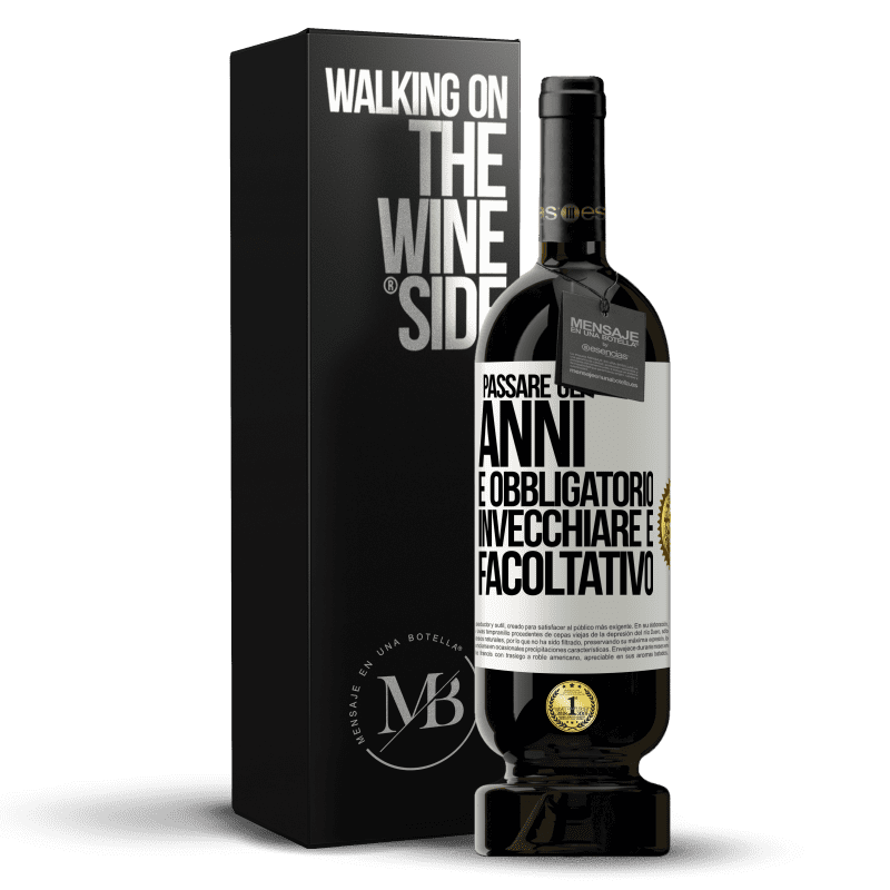 49,95 € Spedizione Gratuita | Vino rosso Edizione Premium MBS® Riserva Passare gli anni è obbligatorio, invecchiare è facoltativo Etichetta Bianca. Etichetta personalizzabile Riserva 12 Mesi Raccogliere 2015 Tempranillo