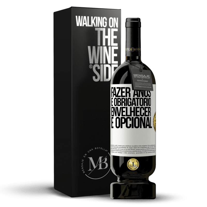 49,95 € Envio grátis | Vinho tinto Edição Premium MBS® Reserva Fazer anos é obrigatório, envelhecer é opcional Etiqueta Branca. Etiqueta personalizável Reserva 12 Meses Colheita 2016 Tempranillo