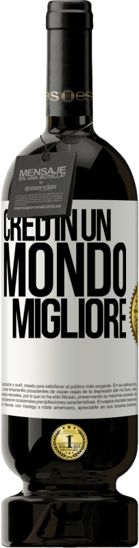 49,95 € Spedizione Gratuita | Vino rosso Edizione Premium MBS® Riserva Credo (IN) un mondo migliore Etichetta Bianca. Etichetta personalizzabile Riserva 12 Mesi Raccogliere 2016 Tempranillo