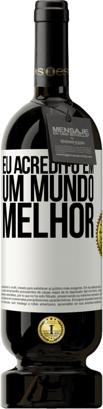 49,95 € | Vinho tinto Edição Premium MBS® Reserva Eu acredito (EM) um mundo melhor Etiqueta Branca. Etiqueta personalizável Reserva 12 Meses Colheita 2014 Tempranillo