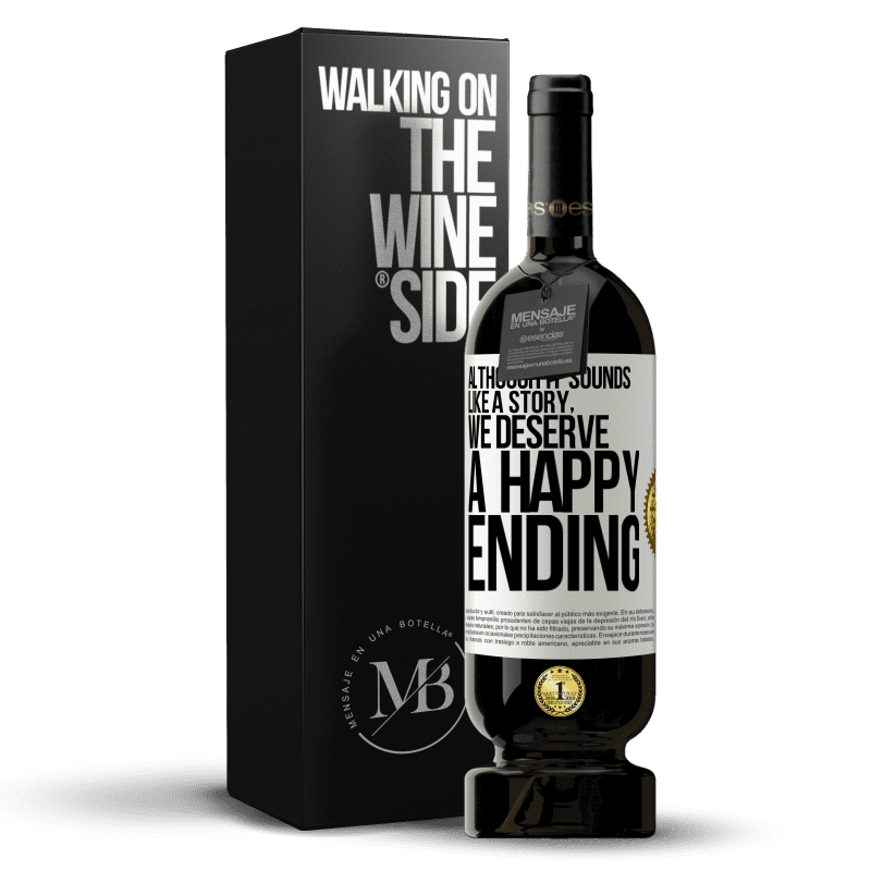 49,95 € Free Shipping | Red Wine Premium Edition MBS® Reserve Although it sounds like a story, we deserve a happy ending White Label. Customizable label Reserve 12 Months Harvest 2014 Tempranillo