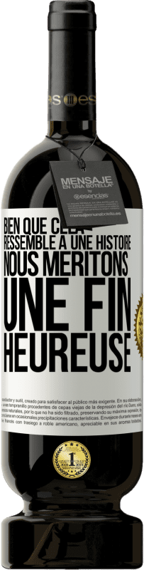 «Bien que cela ressemble à une histoire, nous méritons une fin heureuse» Édition Premium MBS® Réserve