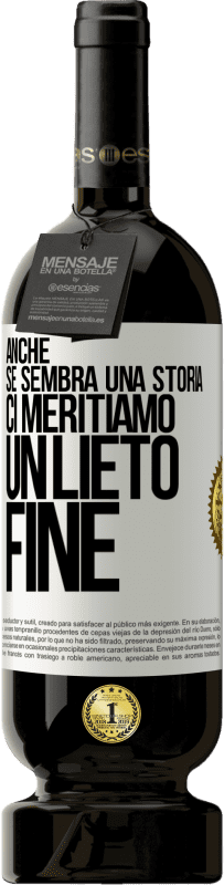 Spedizione Gratuita | Vino rosso Edizione Premium MBS® Riserva Anche se sembra una storia, ci meritiamo un lieto fine Etichetta Bianca. Etichetta personalizzabile Riserva 12 Mesi Raccogliere 2014 Tempranillo