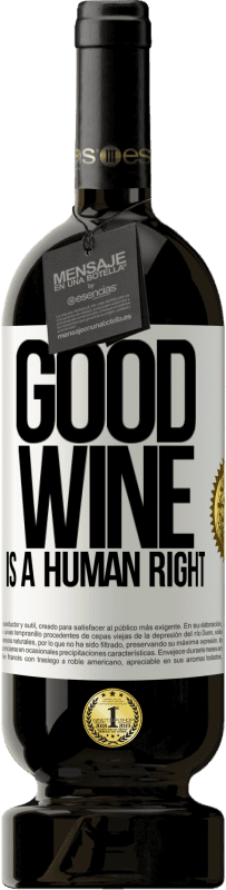 49,95 € | Красное вино Premium Edition MBS® Бронировать Good wine is a human right Белая этикетка. Настраиваемая этикетка Бронировать 12 Месяцы Урожай 2015 Tempranillo