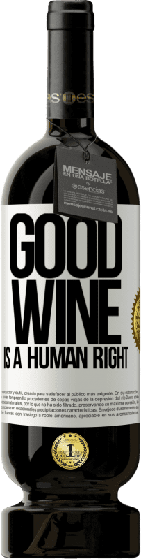 «Good wine is a human right» Edición Premium MBS® Reserva