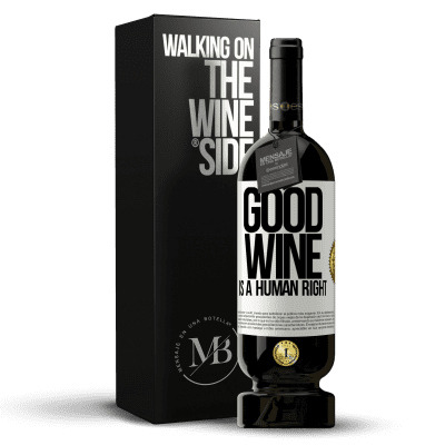 «Good wine is a human right» Edizione Premium MBS® Riserva