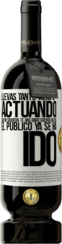 «Llevas tanto tiempo actuando que ni siquiera te has dado cuenta de que el público ya se ha ido» Edición Premium MBS® Reserva