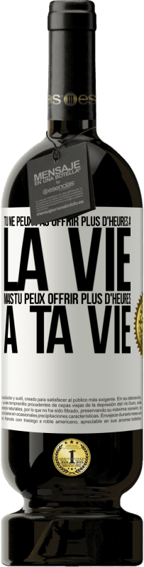 Envoi gratuit | Vin rouge Édition Premium MBS® Réserve Tu ne peux pas offrir plus d'heures à la vie, mais tu peux offrir plus d'heures à ta vie Étiquette Blanche. Étiquette personnalisable Réserve 12 Mois Récolte 2014 Tempranillo