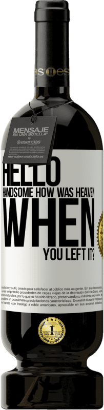 49,95 € Бесплатная доставка | Красное вино Premium Edition MBS® Бронировать Привет, красавчик, как было небо, когда ты его покинул? Белая этикетка. Настраиваемая этикетка Бронировать 12 Месяцы Урожай 2016 Tempranillo