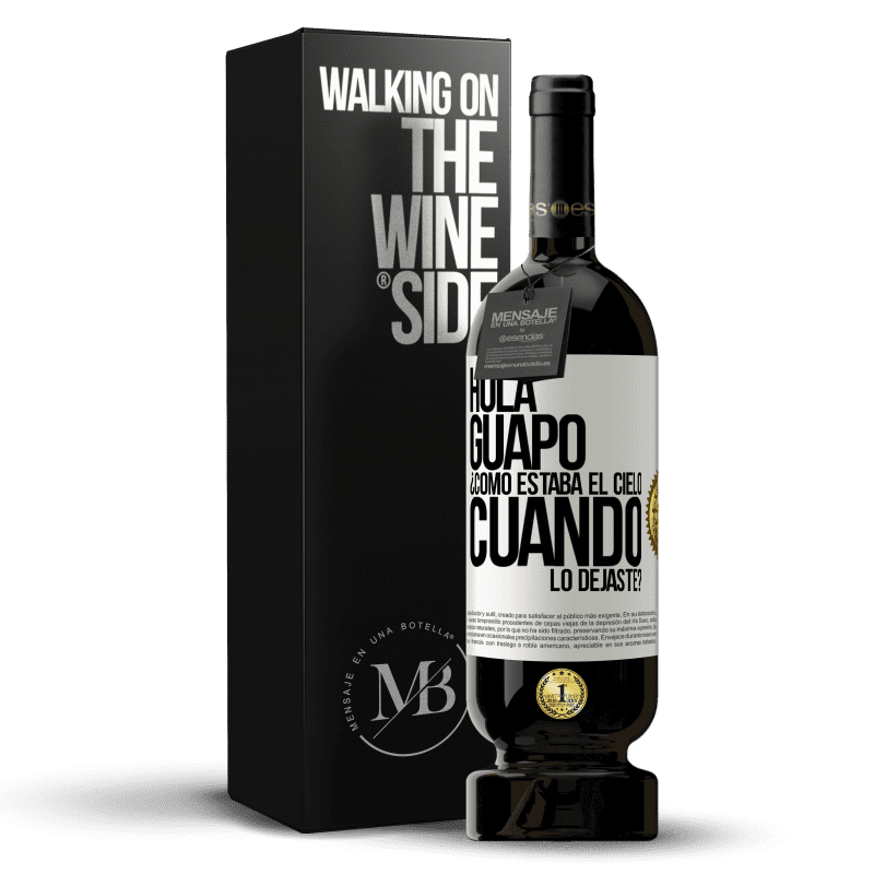 49,95 € Envío gratis | Vino Tinto Edición Premium MBS® Reserva Hola guapo ¿Cómo estaba el cielo cuando lo dejaste? Etiqueta Blanca. Etiqueta personalizable Reserva 12 Meses Cosecha 2014 Tempranillo