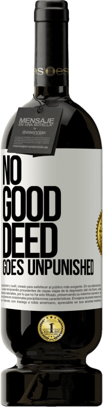 Free Shipping | Red Wine Premium Edition MBS® Reserve No good deed goes unpunished White Label. Customizable label Reserve 12 Months Harvest 2014 Tempranillo