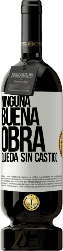 Envío gratis | Vino Tinto Edición Premium MBS® Reserva Ninguna buena obra queda sin castigo Etiqueta Blanca. Etiqueta personalizable Reserva 12 Meses Cosecha 2014 Tempranillo