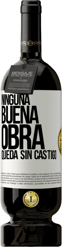 49,95 € | Vino Tinto Edición Premium MBS® Reserva Ninguna buena obra queda sin castigo Etiqueta Blanca. Etiqueta personalizable Reserva 12 Meses Cosecha 2016 Tempranillo