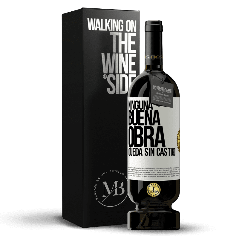 49,95 € Envío gratis | Vino Tinto Edición Premium MBS® Reserva Ninguna buena obra queda sin castigo Etiqueta Blanca. Etiqueta personalizable Reserva 12 Meses Cosecha 2014 Tempranillo