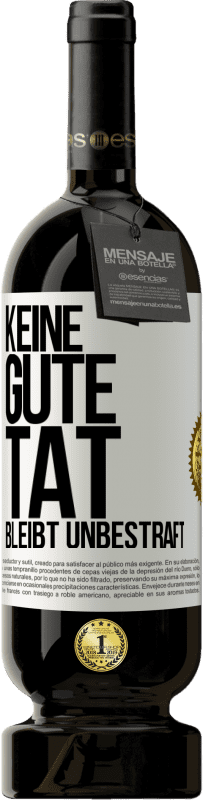49,95 € | Rotwein Premium Ausgabe MBS® Reserve Keine gute Tat bleibt unbestraft Weißes Etikett. Anpassbares Etikett Reserve 12 Monate Ernte 2016 Tempranillo