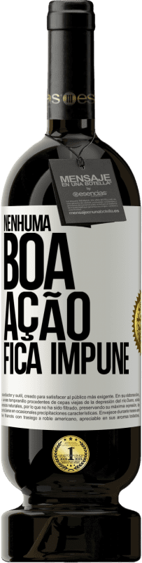 Envio grátis | Vinho tinto Edição Premium MBS® Reserva Nenhuma boa ação fica impune Etiqueta Branca. Etiqueta personalizável Reserva 12 Meses Colheita 2014 Tempranillo