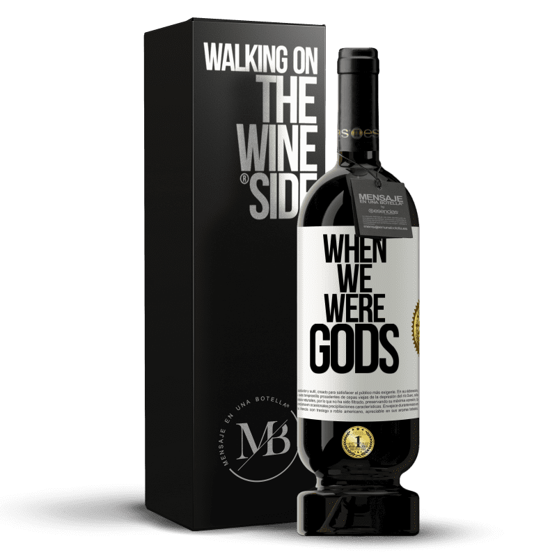 49,95 € Free Shipping | Red Wine Premium Edition MBS® Reserve When we were gods White Label. Customizable label Reserve 12 Months Harvest 2014 Tempranillo