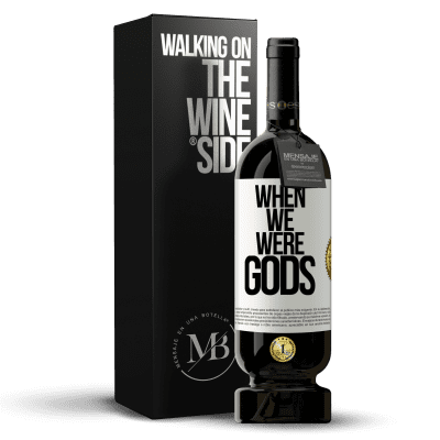 «When we were gods» Premium Edition MBS® Reserve