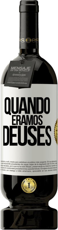 Envio grátis | Vinho tinto Edição Premium MBS® Reserva Quando éramos deuses Etiqueta Branca. Etiqueta personalizável Reserva 12 Meses Colheita 2014 Tempranillo