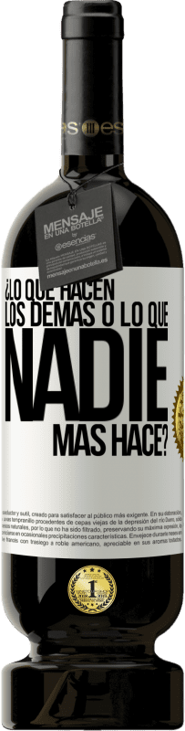 49,95 € | Vino Tinto Edición Premium MBS® Reserva ¿Lo que hacen los demás o lo que nadie más hace? Etiqueta Blanca. Etiqueta personalizable Reserva 12 Meses Cosecha 2016 Tempranillo