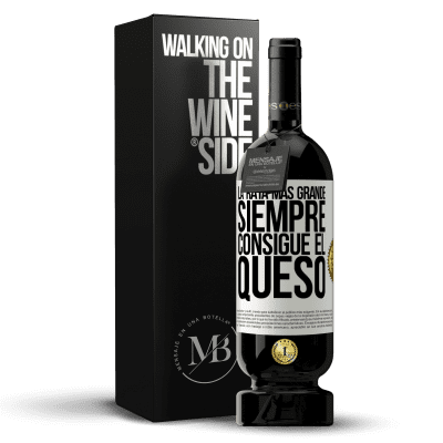 «La rata más grande siempre consigue el queso» Edición Premium MBS® Reserva