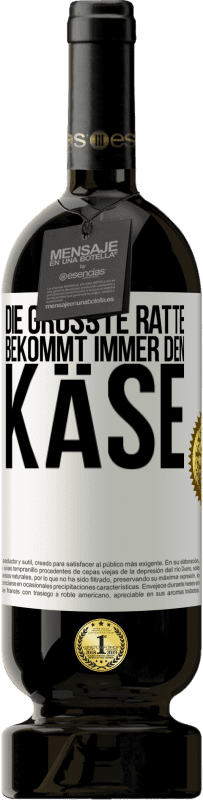 49,95 € | Rotwein Premium Ausgabe MBS® Reserve Die größte Ratte bekommt immer den Käse Weißes Etikett. Anpassbares Etikett Reserve 12 Monate Ernte 2016 Tempranillo