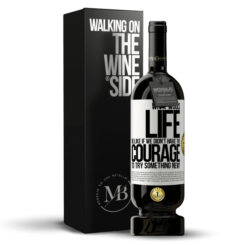 49,95 € Free Shipping | Red Wine Premium Edition MBS® Reserve What would life be like if we didn't have the courage to try something new? White Label. Customizable label Reserve 12 Months Harvest 2014 Tempranillo