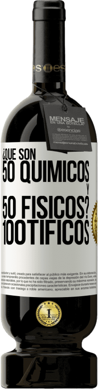 «¿Qué son 50 químicos y 50 físicos? 100tíficos» Premium Edition MBS® Reserve