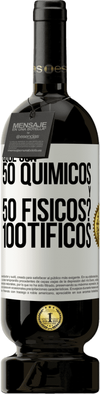 49,95 € | Vino rosso Edizione Premium MBS® Riserva ¿Qué son 50 químicos y 50 físicos? 100tíficos Etichetta Bianca. Etichetta personalizzabile Riserva 12 Mesi Raccogliere 2016 Tempranillo