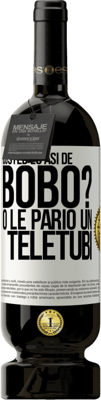 49,95 € | Vino Tinto Edición Premium MBS® Reserva ¿Usted es así de bobo? O le parió un teletubi Etiqueta Blanca. Etiqueta personalizable Reserva 12 Meses Cosecha 2014 Tempranillo