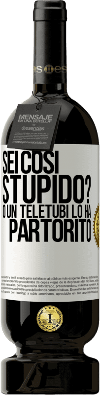 49,95 € | Vino rosso Edizione Premium MBS® Riserva Sei così stupido? O un teletubi lo ha partorito Etichetta Bianca. Etichetta personalizzabile Riserva 12 Mesi Raccogliere 2014 Tempranillo