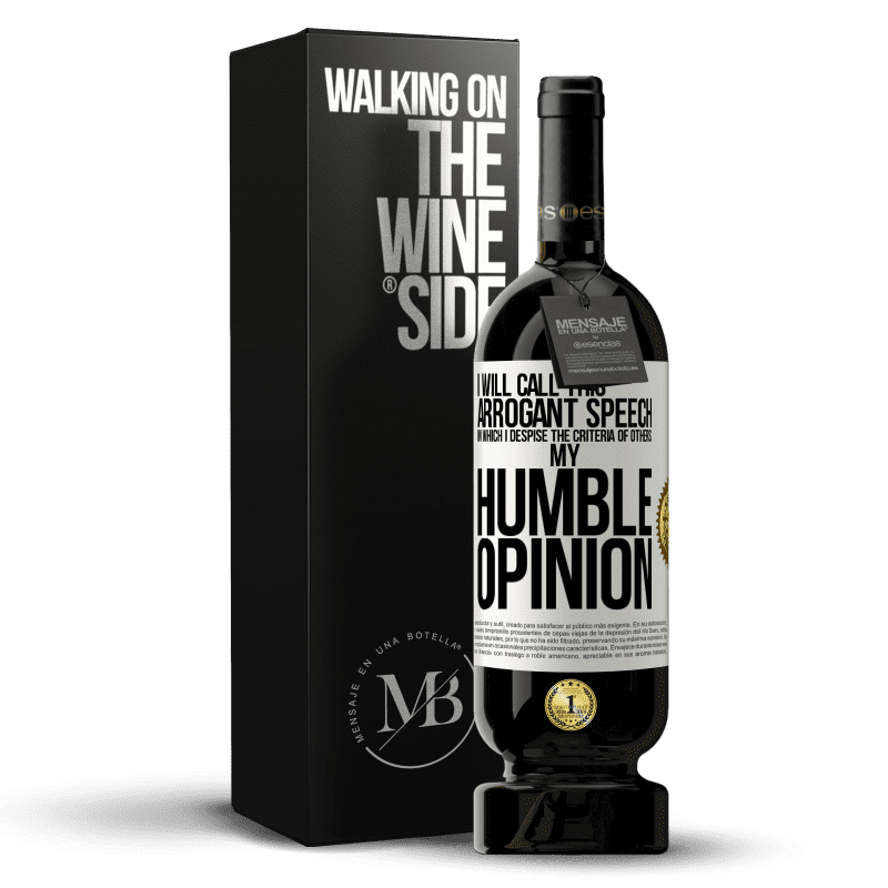 49,95 € Free Shipping | Red Wine Premium Edition MBS® Reserve I will call this arrogant speech in which I despise the criteria of others: my humble opinion White Label. Customizable label Reserve 12 Months Harvest 2014 Tempranillo