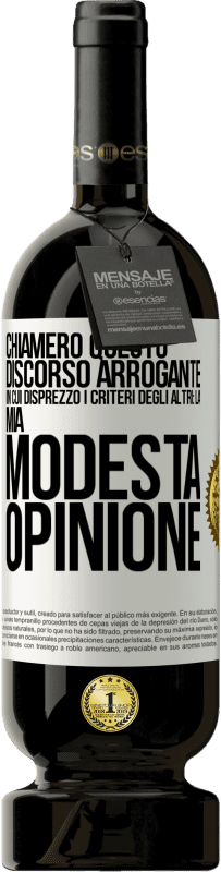 49,95 € Spedizione Gratuita | Vino rosso Edizione Premium MBS® Riserva Chiamerò questo discorso arrogante in cui disprezzo i criteri degli altri: la mia modesta opinione Etichetta Bianca. Etichetta personalizzabile Riserva 12 Mesi Raccogliere 2016 Tempranillo