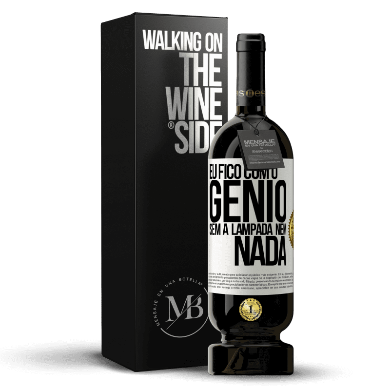 49,95 € Envio grátis | Vinho tinto Edição Premium MBS® Reserva Eu fico com o gênio sem a lâmpada nem nada Etiqueta Branca. Etiqueta personalizável Reserva 12 Meses Colheita 2014 Tempranillo